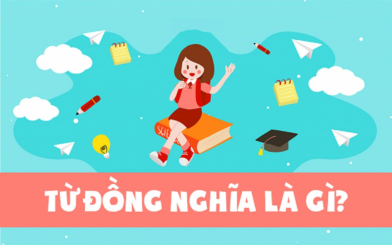 Khái niệm từ đồng nghĩa và một số ví dụ cơ bản. (Ảnh: Sưu tầm Internet)