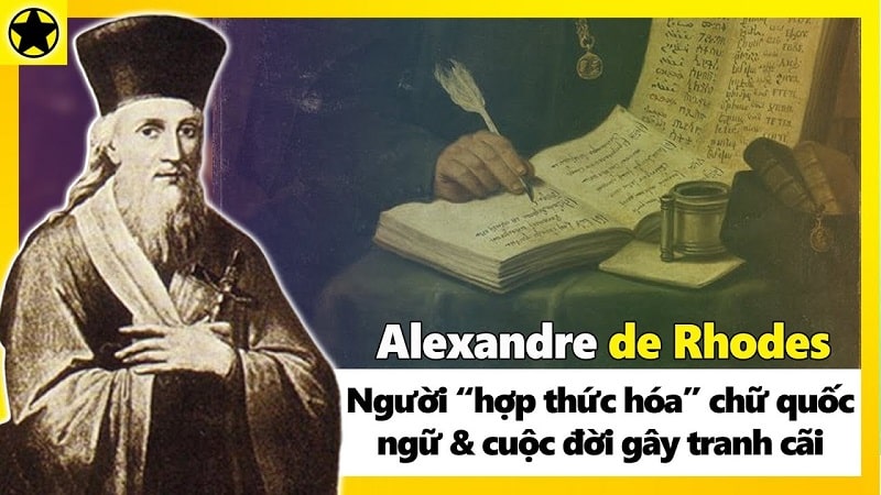 Alexandre de Rhodes người dân có công rất rộng lớn trong những công việc ăn ý thức hóa chữ Quốc ngữ. (Ảnh: Kênh Người Nổi Tiếng)