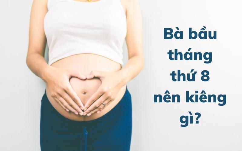 Bà bầu tháng thứ 8 nên kiêng gì? (Ảnh: Sưu tầm Internet)