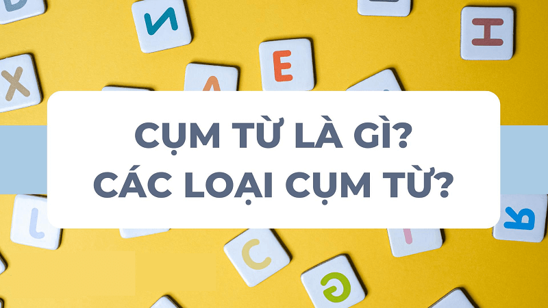 Cụm từ là gì? (Ảnh: Sưu tầm Internet)