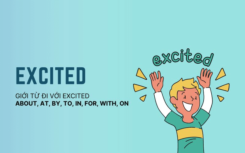 Excited là một tính từ trong tiếng Anh. (Ảnh: Sưu tầm Internet)