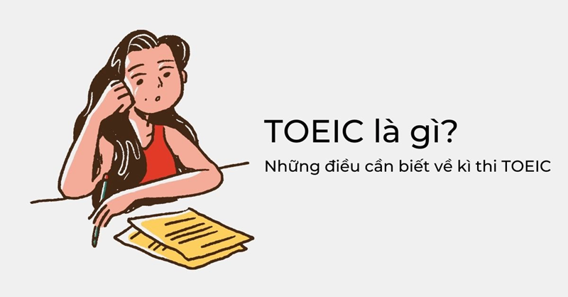 Hiểu rõ về kỳ thi TOEIC. (Ảnh: Sưu tầm Internet)