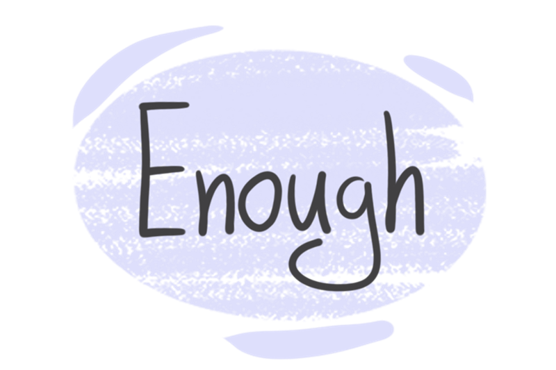“Enough” trong tiếng Anh. (Ảnh: Sưu tầm Internet)