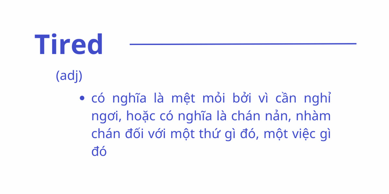 Tired là tính từ dùng để diễn tả trạng thái cơ thể hoặc tâm trí mệt mỏi. (Ảnh: Sưu tầm Internet)