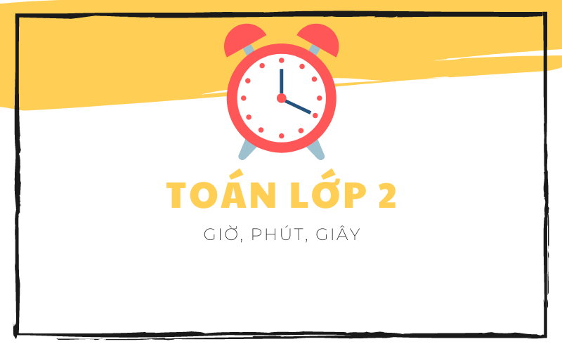 Dạng toán lớp 2 về giờ, phút, giây. (Ảnh: Sưu tầm Internet)