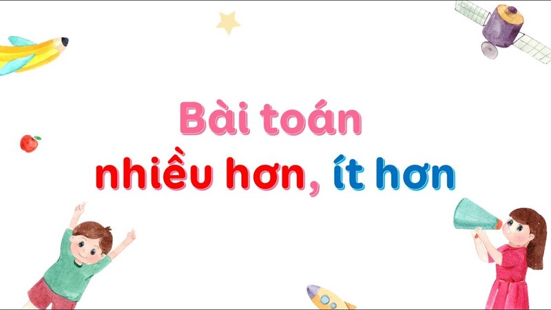 Tìm hiểu toán lớp 2 nhiều hơn ít hơn là gì? (Nguồn ảnh: Sưu tầm internet)