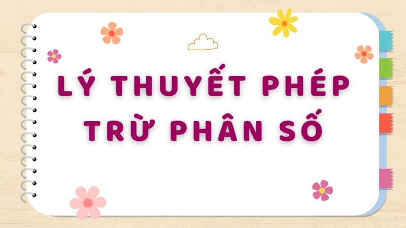 Lý thuyết phép trừ phân số (Toán lớp 4). (Ảnh: Sưu tầm Internet)