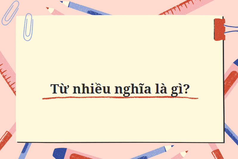 Từ nhiều nghĩa là gì? (Ảnh: Sưu tầm Internet)