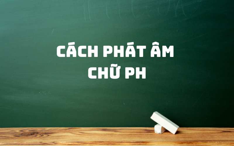 Cách phát âm chữ ph. (Ảnh: Sưu tầm Internet)