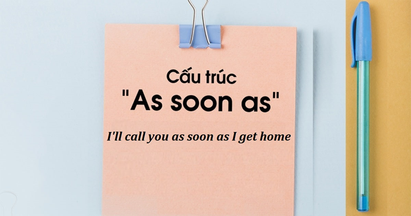 Các dạng cấu trúc As Soon As trong tiếng Anh. (Ảnh: Sưu tầm Internet)