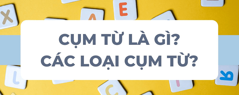 Cụm động từ là gì? (Ảnh: Sưu tầm Internet)