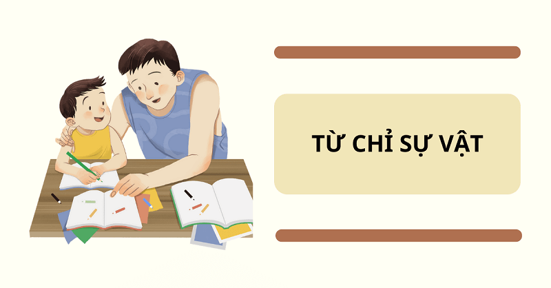 Danh từ chỉ sự vật. (Ảnh: Sưu tầm Internet)