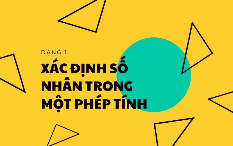 Xác định số nhân trong một phép tính. (Ảnh: Sưu tầm Internet)