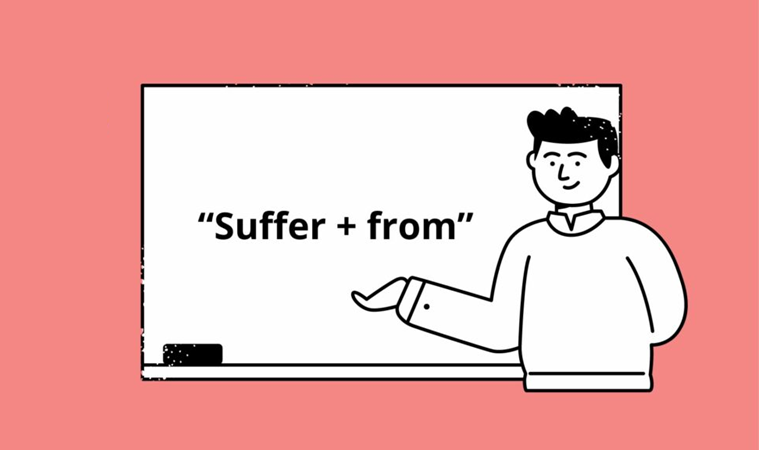 Suffer c&oacute; thể đi với giới từ from hoặc kh&ocirc;ng cần giới từ, t&ugrave;y theo &yacute; nghĩa muốn diễn đạt. (Ảnh: Sưu tầm Internet)
