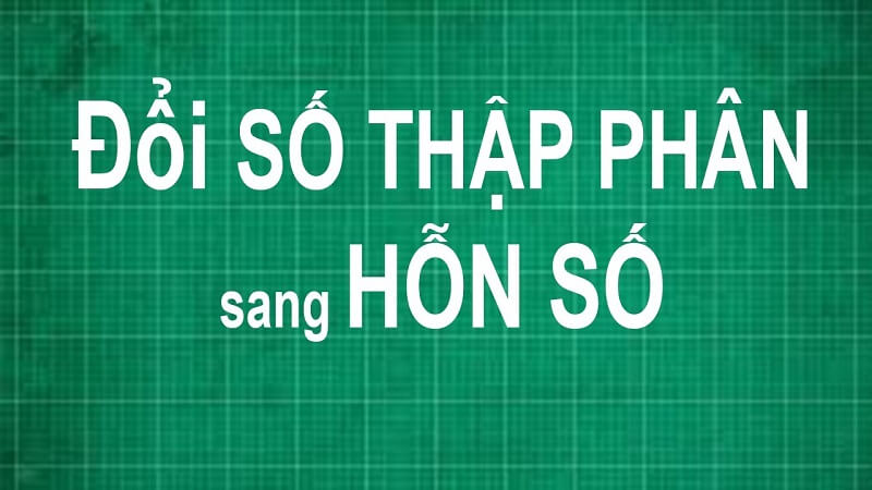 Đổi số thập phân thành hỗn số. (Ảnh: Sưu tầm Internet)