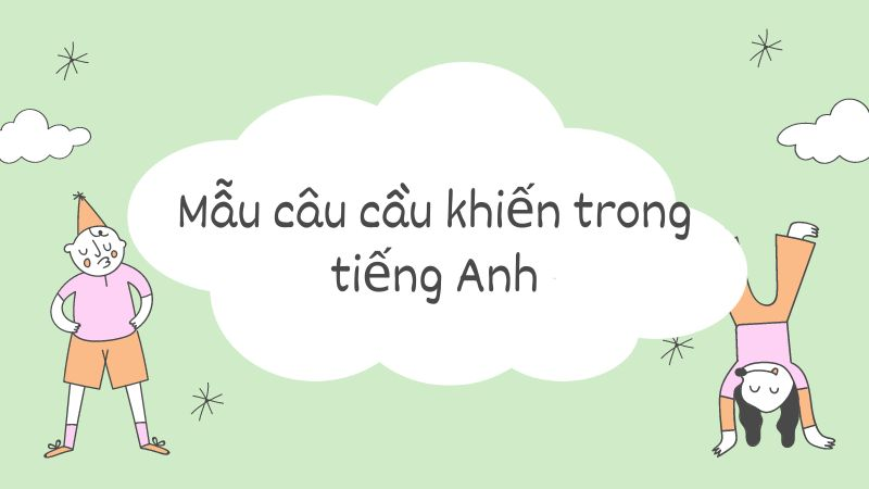 Các dạng câu cầu khiến trong tiếng Anh thường gặp. (Ảnh: Sưu tầm Internet)