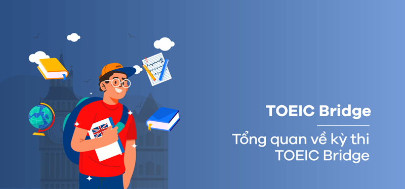 TOEIC Bridge. (Ảnh: Sưu tầm Internet)