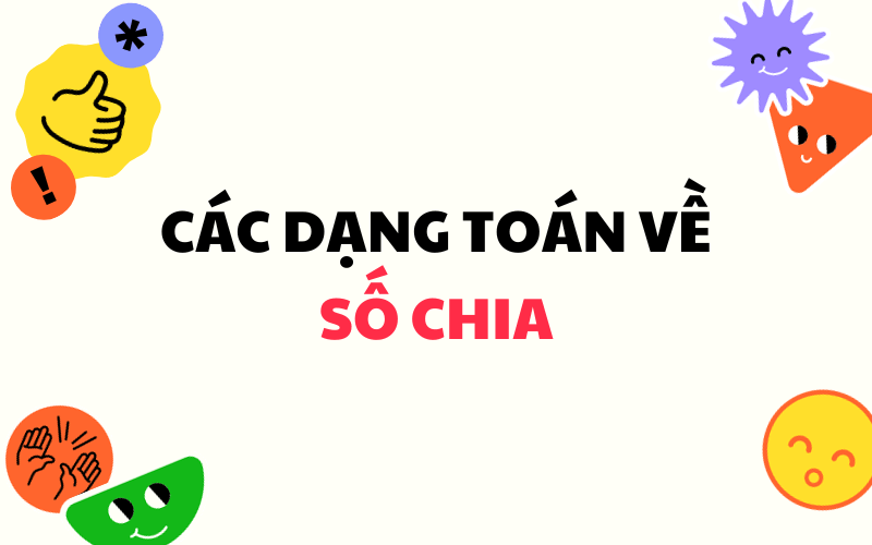 Các dạng toán về số chia trong chương trình toán tiểu học. (Ảnh: Sưu tầm Internet)
