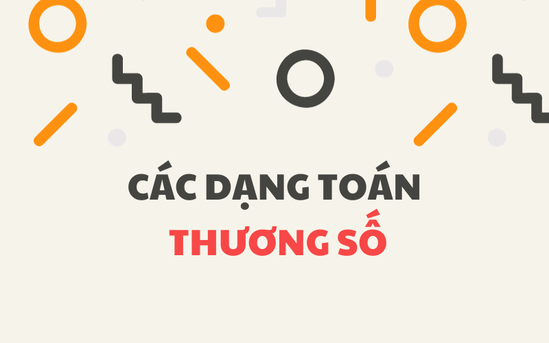 Các dạng toán về thương số trong chương trình học. (Ảnh: Sưu tầm Internet)