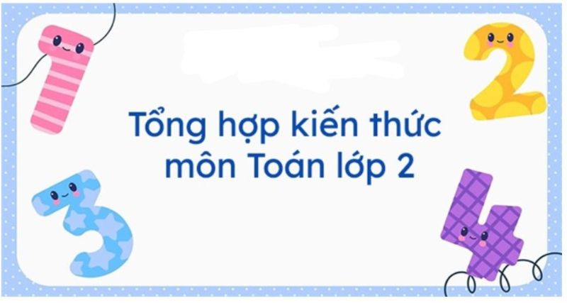 Bố mẹ cần đảm bảo bé nắm vững kiến thức toán lớp 2. (Ảnh: Sưu tầm internet)