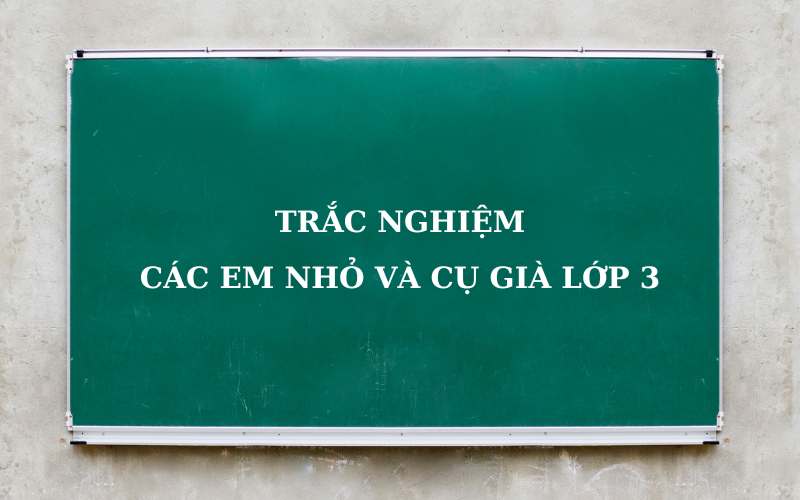 Bài tập trắc nghiệm các em nhỏ và cụ già. (Ảnh: Sưu tầm Internet)