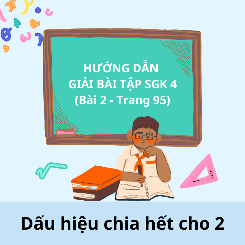 Hướng dẫn giải bài tập về dấu hiệu chia hết cho 2 SGK. (Ảnh: Sưu tầm Internet)