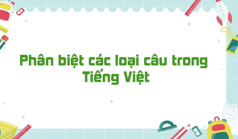 Các loại câu trong tiếng Việt. (Ảnh: Sưu tầm Internet)