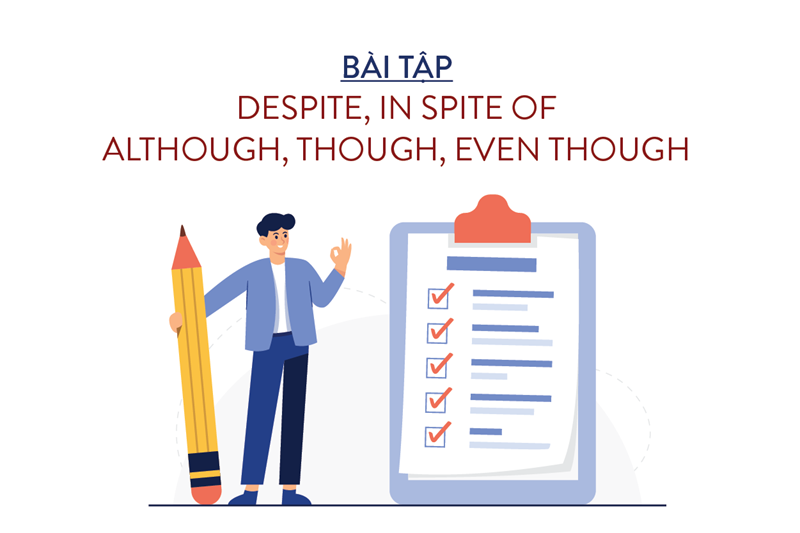 Bài tập vận dụng Though/Although/Even Though/Despite/In Spite Of. (Ảnh: Sưu tầm Internet)