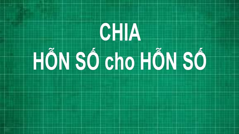 Phép chia hỗn số. (Ảnh: Sưu tầm Internet)