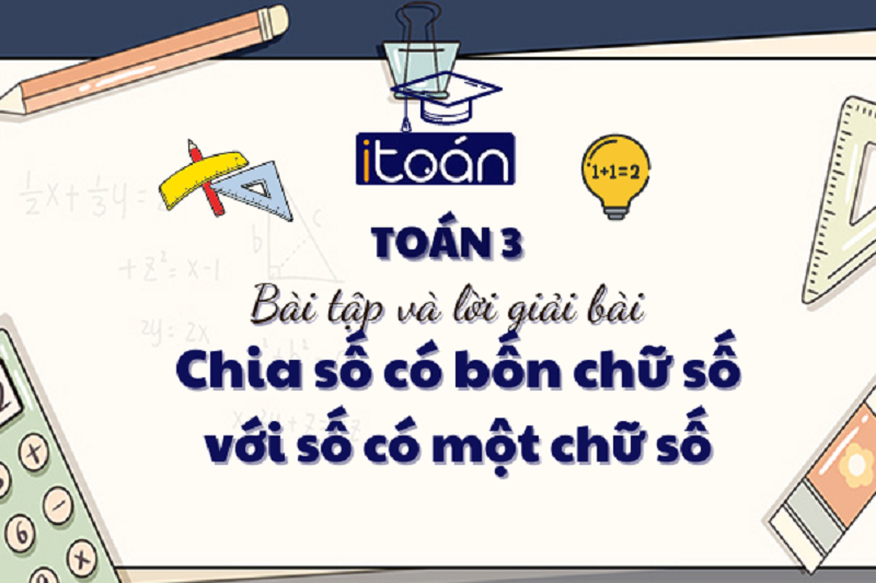 Toán lớp 3 với phép nhân, chia 4 - 5 chữ số. (Ảnh: Sưu tầm Internet)