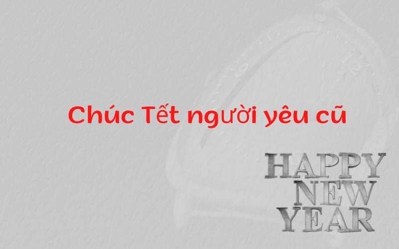 Câu chúc Tết người yêu cũ tình cảm. (Ảnh: Monkey)