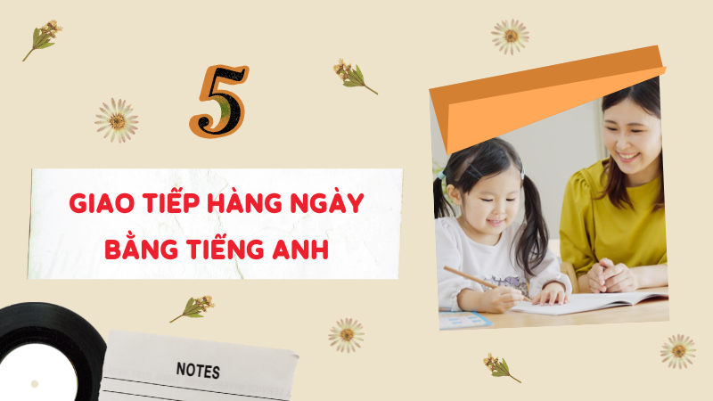 Giao tiếp hàng ngày bằng tiếng Anh. (Ảnh: Sưu tầm Internet)