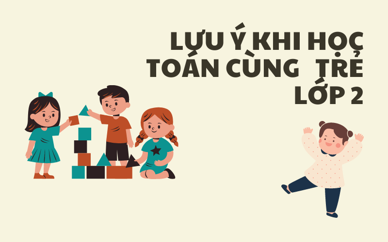 Lưu ý khi dạy trẻ lớp 2 học toán. (Ảnh: Sưu tầm Internet)