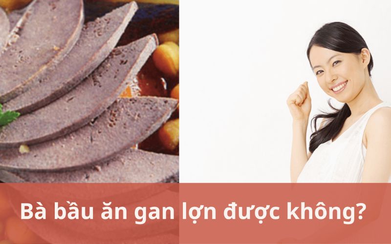 Bà bầu ăn gan lợn có được không? (Ảnh: Sưu tầm Internet)