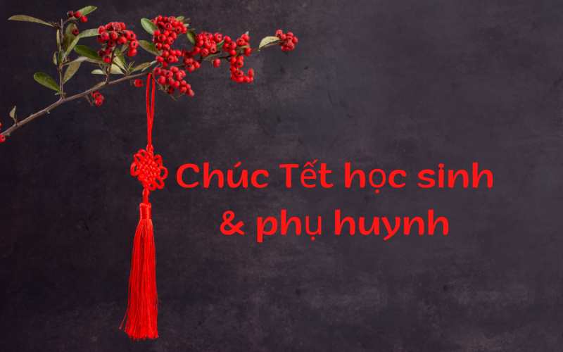 Câu chúc phụ huynh và học sinh hay ngày Tết. (Ảnh: Monkey)