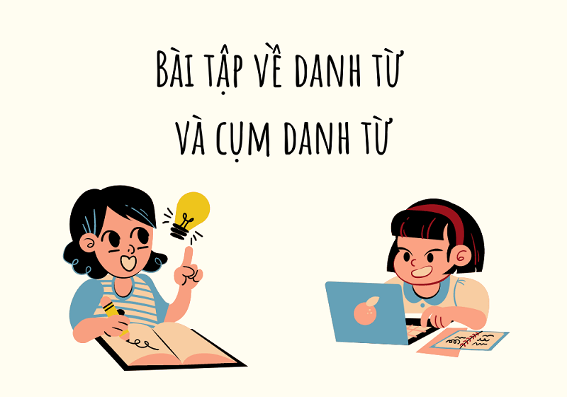 Các dạng bài tập về danh từ có trong chương trình học tiếng Việt phổ thông. (Ảnh: Sưu tầm Internet)