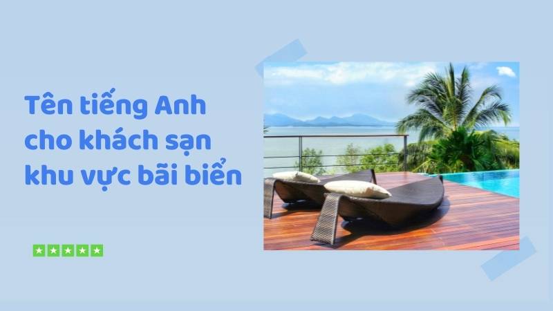Tên tiếng Anh cho khách sạn khu vực bãi biển. (Ảnh: Canva)