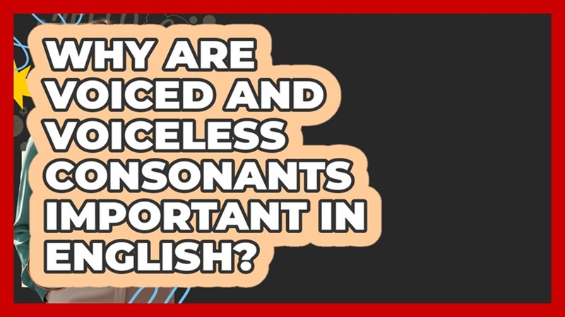 Voiceless sounds play an important role in making English pronunciation clear and easy to understand (Image: sourced from the Internet).