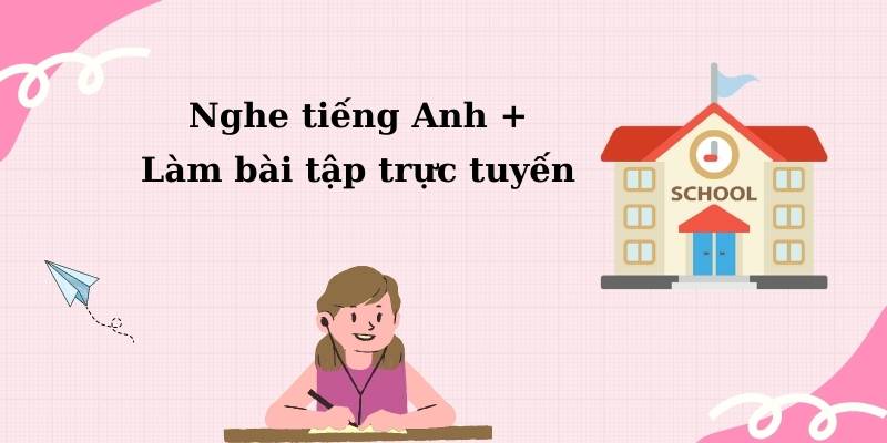 Luyện nghe tiếng Anh lớp 7 chủ đề trường học. (Ảnh: Canva.com)