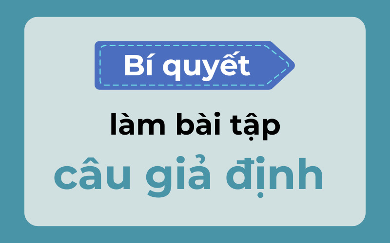 Bí quyết làm bài tập câu giả định “bao đúng” (Nguồn: Monkey)