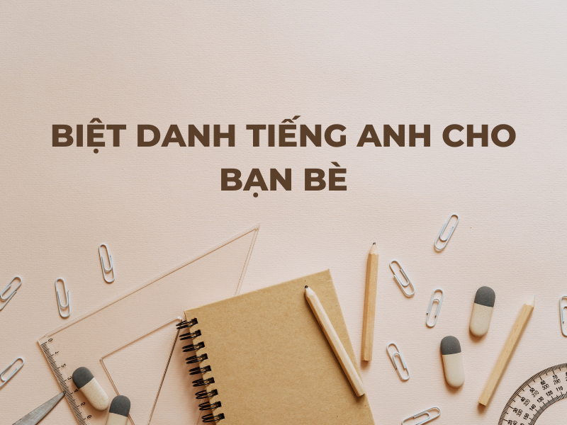 Biệt danh tiếng Anh cho bạn hay. (Ảnh: canva)