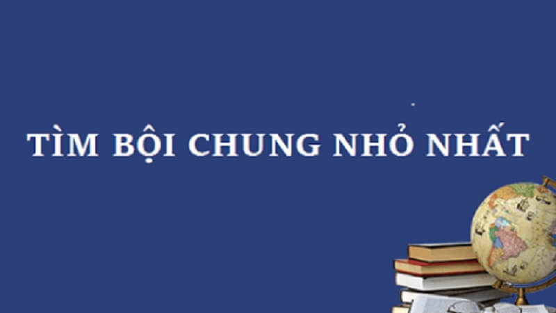 Một số dạng toán áp dụng tìm BCNN giúp tính toán nhanh hơn. (Ảnh: Sưu tầm internet)