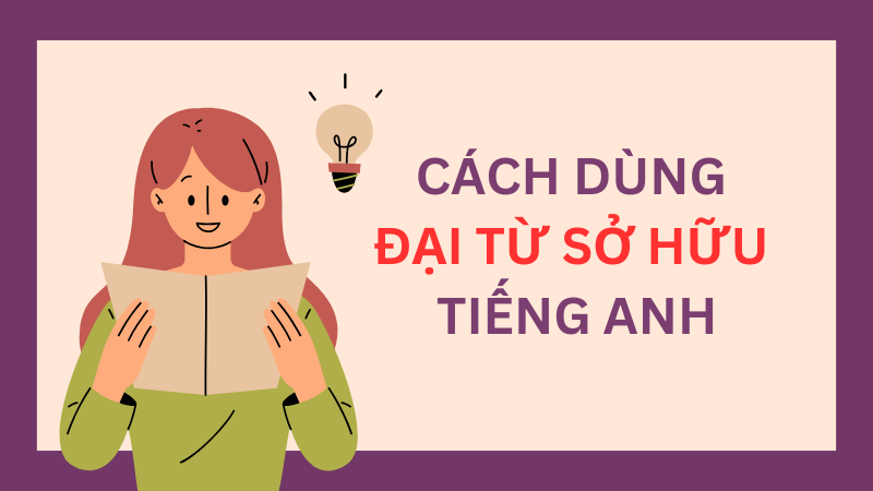 Cách dùng đại từ sở hữu tiếng Anh. (Ảnh: Sưu tầm Internet)