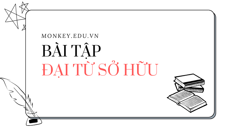 Bài tập đại từ sở hữu chọn lọc. (Ảnh: Sưu tầm Internet)