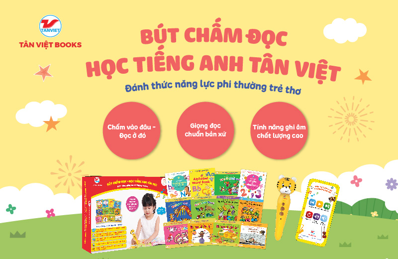 Bút chấm đọc - Học tiếng Anh Tân Việt: Công cụ giúp trẻ từ 0-10 tuổi phát âm tiếng Anh chuẩn bản xứ ngay từ nhỏ