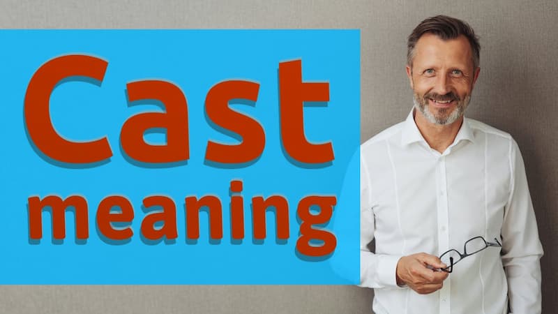 Ý nghĩa và cách dùng động từ Cast. (Ảnh: Internet)