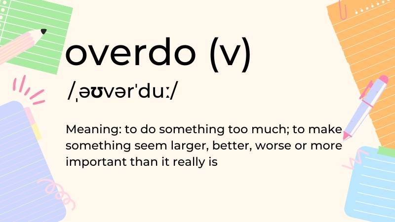 Overdo nghĩa là gì? (Ảnh: Canva)