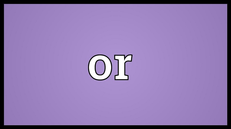 Cách sử dụng "or" trong tiếng Anh. (Ảnh: Sưu tầm internet)