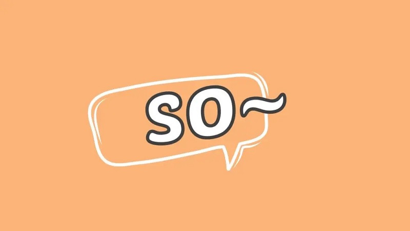 Cách sử dụng "so" trong tiếng Anh. (Ảnh: Sưu tầm internet)