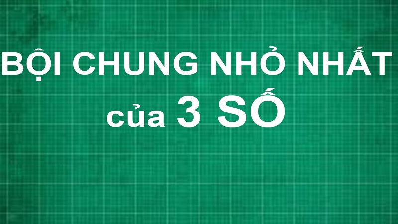 Việc tìm BCNN của 3 số được áp dụng trong nhiều bài toán. (Ảnh: Sưu tầm internet)